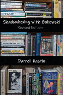 Shadowboxing with Bukowski: Revised Edition