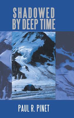 Shadowed by Deep Time - Pinet, Paul R
