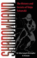 Shadowhand: The History and Secrets of Ninja Taisavaki