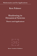 Shadowing in Dynamical Systems: Theory and Applications
