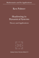 Shadowing in Dynamical Systems: Theory and Applications