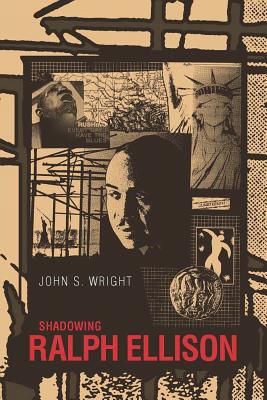 Shadowing Ralph Ellison - Wright, John, Ndh