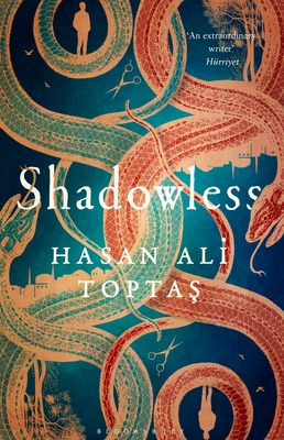 Shadowless - Toptas, Hasan Ali, and Freely, Maureen (Translated with commentary by), and Angliss, John (Translated with commentary by)