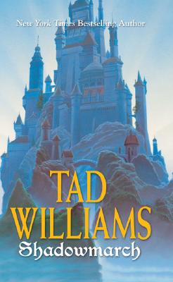 Shadowmarch: Shadowmarch: Volume I - Williams, Tad