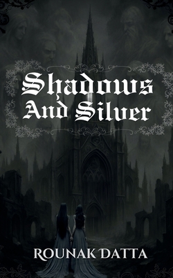 Shadows And Silver - Rounak Datta