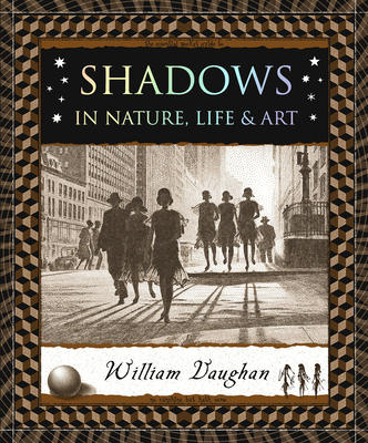 Shadows: In Nature, Life & Art - Vaughan, William