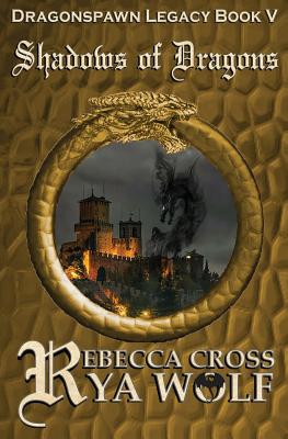 Shadows of Dragons - Wolf, Rya, and Cross, Rebecca