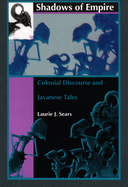 Shadows of Empire: Colonial Discourse and Javanese Tales