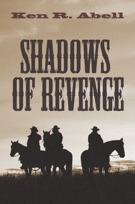 Shadows of Revenge - Abell, Ken R