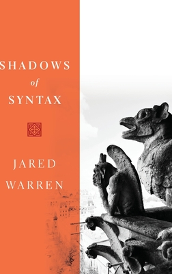 Shadows of Syntax: Revitalizing Logical and Mathematical Conventionalism - Warren, Jared