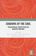 Shadows of the Soul: Philosophical Perspectives on Negative Emotions