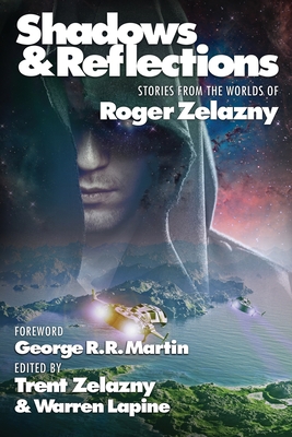 Shadows & Reflections: A Roger Zelazny Tribute Anthology - Martin, George R R, and Zelazny, Roger, and Brust, Steven