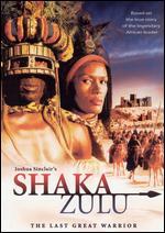 Shaka Zulu: The Last Great Warrior