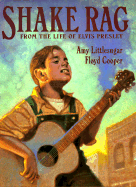 Shake Rag: From the Life of Elvis Presley