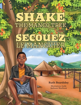 Shake the Mango Tree [French/English Edition] - Beardsley, Ruth, and Masinda, Mambo, Dr. (Translated by)