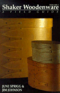 Shaker Woodenware, Volume 1: A Field Guide