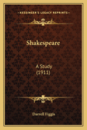 Shakespeare: A Study (1911)