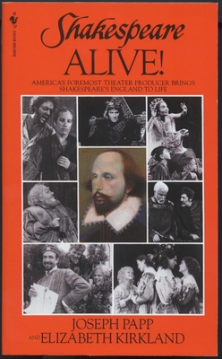 Shakespeare Alive! - Papp, Joseph (Editor), and Kirkland, Elizabeth (Editor)