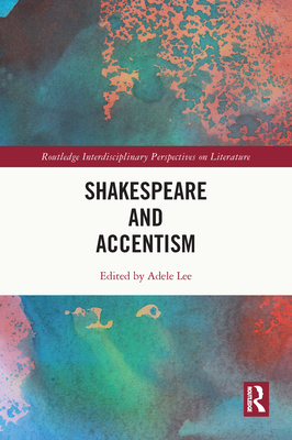 Shakespeare and Accentism - Lee, Adele (Editor)
