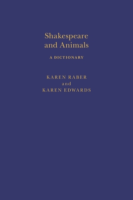 Shakespeare and Animals: A Dictionary - Raber, Karen, and Clark, Sandra (Editor), and Edwards, Karen