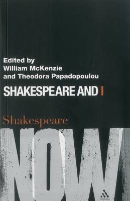 Shakespeare and I - McKenzie, William (Editor), and Papadopoulou, Theodora (Editor)