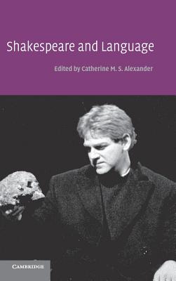 Shakespeare and Language - Alexander, Catherine M S (Editor)