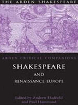 Shakespeare And Renaissance Europe - Hadfield, Andrew (Editor), and Hammond, Paul (Editor)