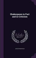 Shakespeare in Fact and in Criticism