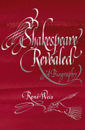 Shakespeare Revealed: A Biography