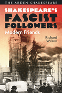 Shakespeare? S Fascist Followers: Modern Friends