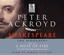 Shakespeare - The Biography: Vol III: A Muse of Fire