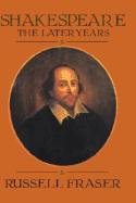 Shakespeare: The Later Years