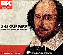 Shakespeare: The Life, The Works, The Treasures