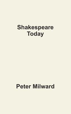 Shakespeare Today - Milward, Peter
