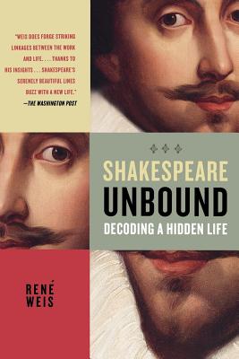Shakespeare Unbound: Decoding a Hidden Life - Weis, Ren�