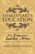Shakespeare's Education: How Shakespeare Learned to Write
