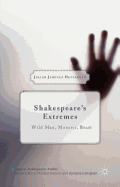 Shakespeare's Extremes: Wild Man, Monster, Beast