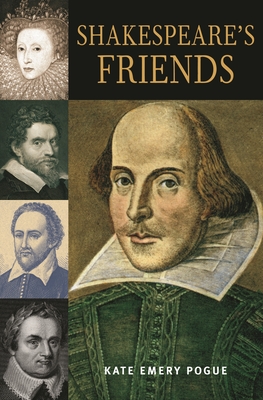 Shakespeare's Friends - Pogue, Kate