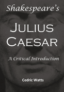 Shakespeare's 'Julius Caesar': A Critical Introduction