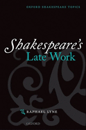 Shakespeare's Late Work