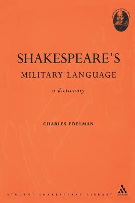 Shakespeare's Military Language: A Dictionary - Edelman, Charles