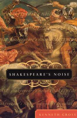 Shakespeare's Noise - Gross, Kenneth