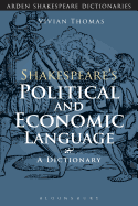 Shakespeare's Political and Economic Language: A Dictionary