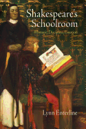 Shakespeare's Schoolroom: Rhetoric, Discipline, Emotion