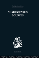 Shakespeare's Sources: Comedies and Tragedies