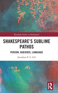Shakespeare's Sublime Pathos: Person, Audience, Language