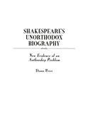 Shakespeare's Unorthodox Biography: New Evidence of an Authorship Problem