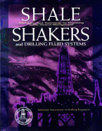 Shale Shaker and Drilling Fluids Systems:: Techniques and Technology for Improving Solids Control Management