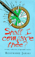 Shall I Compare Thee?: A Witty Collection of Quotable Similies
