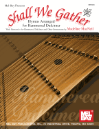 Shall We Gather Hymns Arranged for Hammered Dulcimer